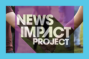 News Impact Project Celebrates First Anniversary