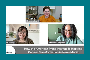 News Take Episode 202: How the American Press Institute is Inspiring Cultural Transformation in News Media